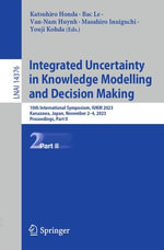 Integrated Uncertainty in Knowledge Modelling and Decision Making : 10th International Symposium, IUKM 2023, Kanazawa, Japan, November 2-4, 2023, Proceedings, Part II - Katsuhiro Honda