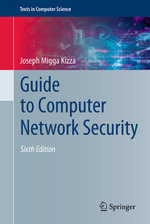 Guide to Computer Network Security : Texts in Computer Science - Joseph Migga Kizza