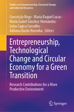 Entrepreneurship, Technological Change and Circular Economy for a Green Transition : Research Contributions for a More Productive Environment - Adriana Backx Noronha