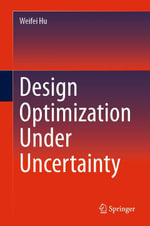 Design Optimization Under Uncertainty : Mathematics and Statistics (R0) - Weifei Hu