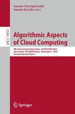 Lecture Notes in Computer Science : 8th International Symposium, ALGOCLOUD 2023, Amsterdam, The Netherlands, September 5, 2023, Revised Selected Papers - Ioannis Chatzigiannakis