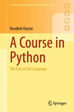 A Course in Python : The Core of the Language - Roozbeh Hazrat