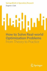 How to Solve Real-world Optimization Problems : From Theory to Practice - Eugene J. Zak