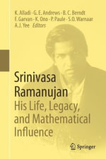 Srinivasa Ramanujan : His Life, Legacy, and Mathematical Influence - Krishnaswami Alladi