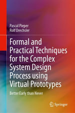 Formal and Practical Techniques for the Complex System Design Process using Virtual Prototypes : Better Early than Never - Pascal Pieper