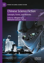 Chinese Science Fiction : Concepts, Forms, and Histories - Mingwei Song