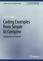 Coding Examples from Simple to Complex : Applications in Python - Paul A. Gagniuc