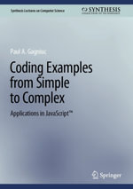 Coding Examples from Simple to Complex : Applications in JavaScript - Paul A. Gagniuc