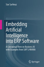 Embedding Artificial Intelligence into ERP Software : A Conceptual View on Business AI with Examples from SAP S/4HANA - Siar Sarferaz