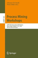 Process Mining Workshops : ICPM 2023 International Workshops, Rome, Italy, October 23-27, 2023, Revised Selected Papers - Johannes De Smedt