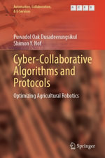 Cyber-Collaborative Algorithms and Protocols : Optimizing Agricultural Robotics - Puwadol Oak Dusadeerungsikul