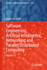 Software Engineering, Artificial Intelligence, Networking and Parallel/Distributed Computing : Volume 17 - Roger Lee
