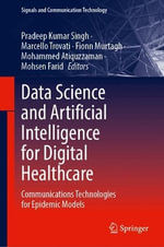 Data Science and Artificial Intelligence for Digital Healthcare : Communications Technologies for Epidemic Models - Fionn Murtagh