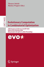 Evolutionary Computation in Combinatorial Optimization : 24th European Conference, EvoCOP 2024, Held as Part of EvoStar 2024, Aberystwyth, UK, April 3-5, 2024, Proceedings - Thomas Stützle