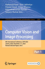 Computer Vision and Image Processing : 8th International Conference, CVIP 2023, Jammu, India, November 3-5, 2023, Revised Selected Papers, Part I - Harkeerat Kaur