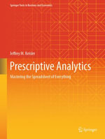 Prescriptive Analytics : Mastering the Spreadsheet of Everything - Jeffrey M. Keisler