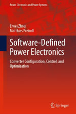 Software-Defined Power Electronics : Converter Configuration, Control, and Optimization - Liwei Zhou