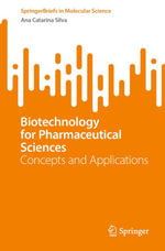 Biotechnology for Pharmaceutical Sciences : Concepts and Applications - Ana Catarina Silva