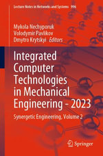 Integrated Computer Technologies in Mechanical Engineering - 2023 : Synergetic Engineering, Volume 2 - Mykola Nechyporuk