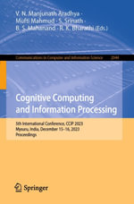 Cognitive Computing and Information Processing : 5th International Conference, CCIP 2023, Mysuru, India, December 15-16, 2023, Proceedings - V. N. Manjunath Aradhya