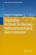 Imputation Methods for Missing Hydrometeorological Data Estimation : Earth and Environmental Science (R0) - Ramesh S. V. Teegavarapu