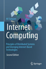 Internet Computing : Principles of Distributed Systems and Emerging Internet-Based Technologies - Ali Sunyaev