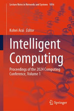 Intelligent Computing : Proceedings of the 2024 Computing Conference, Volume 1 - Kohei Arai