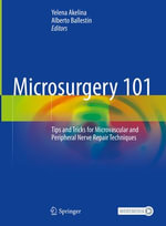 Microsurgery 101 : Tips and Tricks for Microvascular and Peripheral Nerve Repair Techniques - Yelena Akelina