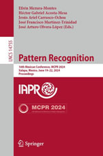 Pattern Recognition : 16th Mexican Conference, MCPR 2024, Xalapa, Mexico, June 19-22, 2024, Proceedings - Efrén Mezura-Montes