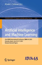 Artificial intelligence and Machine Learning : 41st IBIMA International Conference, IBIMA-AI 2023, Granada, Spain, June 26-27, 2023, Revised Selected Papers - Khalid S. Soliman