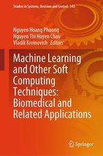 Machine Learning and Other Soft Computing Techniques : Biomedical and Related Applications - Nguyen Hoang Phuong