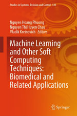 Machine Learning and Other Soft Computing Techniques : Biomedical and Related Applications - Nguyen Hoang Phuong