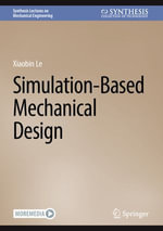 Simulation-Based Mechanical Design : Synthesis Collection of Technology (R0) - Xiaobin Le