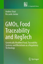 GMOs, Food Traceability and RegTech : Genetically Modified Food, Traceability Systems and Blockchain as a Regulatory Technology - Andrea Stazi