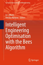 Intelligent Engineering Optimisation with the Bees Algorithm : Engineering (R0) - D. T. Pham