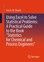 Using Excel to Solve Statistical Problems : A Practical Guide to the Book 