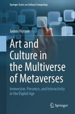 Springer Cultural Computing : Immersion, Presence, and Interactivity in the Digital Age - James Hutson