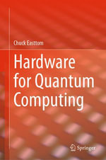 Hardware for Quantum Computing : Engineering (R0) - Chuck Easttom
