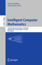 Intelligent Computer Mathematics : 17th International Conference, CICM 2024, Montreal, QC, Canada, August 5-9, 2024, Proceedings - Andrea Kohlhase