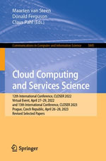 Cloud Computing and Services Science : 12th International Conference, CLOSER 2022, Virtual Event, April 27-29, 2022, and 13th International Conference, CLOSER 2023, Prague, Czech Republic, April 26-28, 2023, Revised Selected Papers - Maarten van Steen