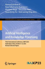 Artificial Intelligence and Knowledge Processing : Third International Conference, AIKP 2023, Hyderabad, India, October 6-8, 2023, Revised Selected Papers - Guandong Xu