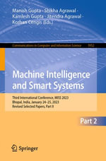 Machine Intelligence and Smart Systems : Third International Conference, MISS 2023, Bhopal, India, January 24-25, 2023, Revised Selected Papers, Part II - Manish Gupta