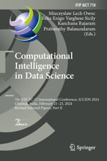 Computational Intelligence in Data Science : 7th IFIP TC 12 International Conference, ICCIDS 2024, Chennai, India, February 21-23, 2024, Revised Selected Papers, Part II - Mieczyslaw Lech Owoc