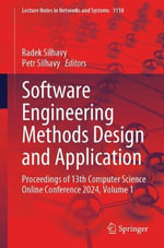 Software Engineering Methods Design and Application : Proceedings of 13th Computer Science Online Conference 2024, Volume 1 - Petr Silhavy