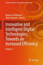Innovative and Intelligent Digital Technologies; Towards an Increased Efficiency : Volume 1 - Muneer Al Mubarak