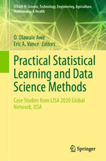Practical Statistical Learning and Data Science Methods : Case Studies from LISA 2020 Global Network, USA - O. Olawale Awe