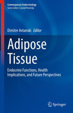 Adipose Tissue : Endocrine Functions, Health Implications, and Future Perspectives - Dimiter Avtanski