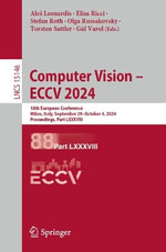 Computer Vision - ECCV 2024 : 18th European Conference, Milan, Italy, September 29-October 4, 2024, Proceedings, Part LXXXVIII - Ales Leonardis