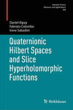 Quaternionic Hilbert Spaces and Slice Hyperholomorphic Functions : Mathematics and Statistics (R0) - Daniel Alpay