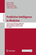 Predictive Intelligence in Medicine : 7th International Workshop, PRIME 2024, Held in Conjunction with MICCAI 2024, Marrakesh, Morocco, October 6, 2024, Proceedings - Celia Cintas